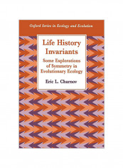 Life History Invariants: Some Explorations Of Symmetry In Evolutionary Ecology Paperback