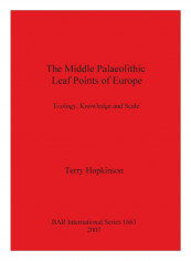 The Middle Palaeolithic Leaf Points Of Europe Paperback