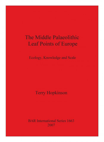 The Middle Palaeolithic Leaf Points Of Europe Paperback