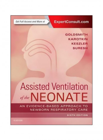 Assisted Ventilation Of The Neonate : Evidence-based Approach To Newborn Respiratory Care Hardcover 6