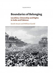 Boundaries of Belonging: Localities, Citizenship and Rights in India and Pakistan Hardcover
