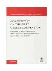 Commentary On The First Geneva Convention: Convention (I) For The Amelioration Of The Condition Of The Wounded And Sick In Armed Forces In The Field Paperback