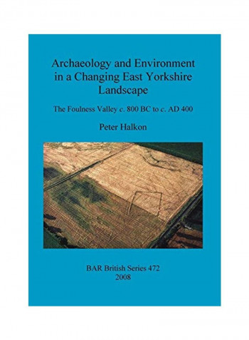 Archaeology And Environment In A Changing East Yorkshire Landscape Paperback