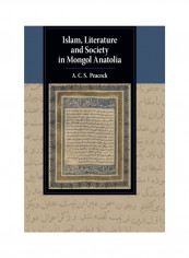 Islam, Literature And Society In Mongol Anatolia Hardcover English by A. C. S. Peacock