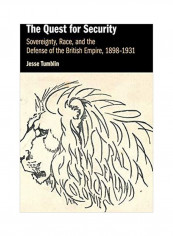 The Quest For Security: Sovereignty Race And The Defense Of The British Empire 1898-1931 Hardcover