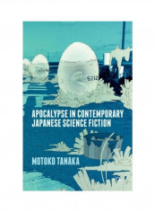 Apocalypse In Contemporary Japanese Science Fiction Paperback English by M. Tanaka
