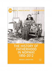 The History Of Fatherhood In Norway, 1850-2012 Paperback