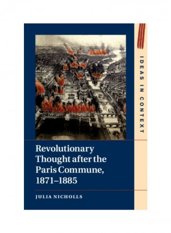 Revolutionary Thought After The Paris Commune, 1871-1885 Hardcover English by Julia Nicholls