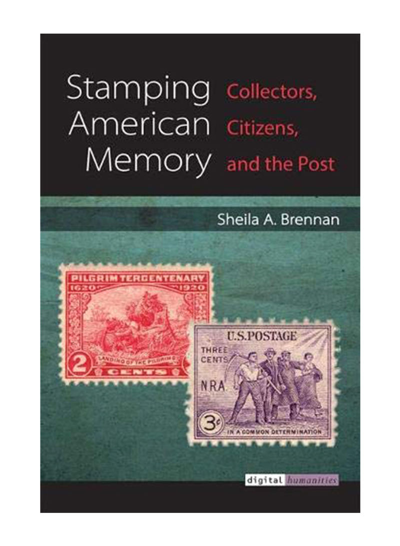 Stamping American Memory: Collectors, Citizens, and the Post Hardcover