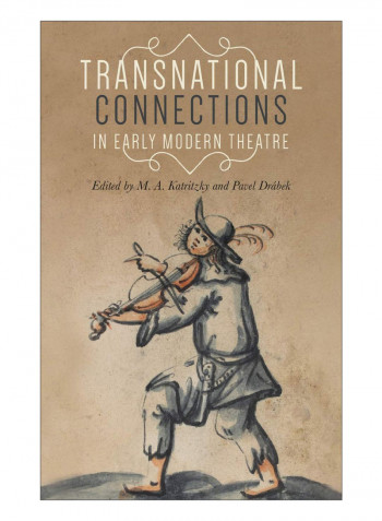 Transnational Connections In Early Modern Theatre Hardcover