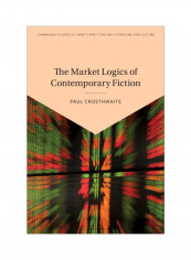 The Market Logics Of Contemporary Fiction Hardcover