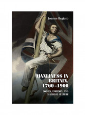 Manliness In Britain, 1760-1900: Bodies, Emotion And Material Culture Hardcover