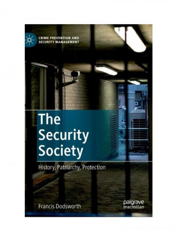 The Security Society: History Patriarchy Protection Hardcover English by Francis Dodsworth