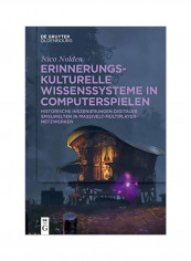 Geschichte Und Erinnerung in Computerspielen: Erinnerungskulturelle Wissenssysteme Hardcover