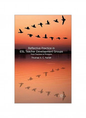 Reflective Practice In Esl Teacher Development Groups: From Practices To Principles Paperback