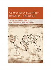 Communities And Knowledge Production In Archaeology: . Hardcover