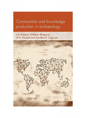 Communities And Knowledge Production In Archaeology: . Hardcover