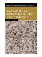 Flodoard Of Rheims And The Writing Of History In The Tenth Century Hardcover