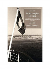 From Empire To Exile: History And Memory Within The Pied-Noir And Harki Communities, 1962-2012 Hardcover reviews From Empire To Exile: History And Memory Within The Pied-Noir And Harki Communities, 1962-2012 Hardcover