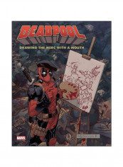 Deadpool : Drawing The Merc With A Mouth Hardcover