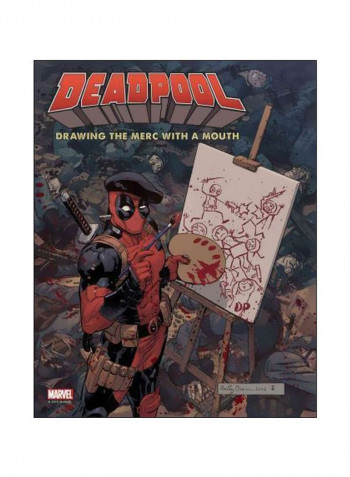 Deadpool : Drawing The Merc With A Mouth Hardcover