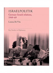 Israelpolitik: German-Israeli Relations, 1949-69 Hardcover English by Lorena De Vita