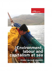 Environment, Labour And Capitalism At Sea: Working The Ground' In Scotland Hardcover 1
