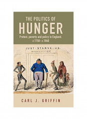 The Politics Of Hunger: Protest, Poverty And Policy In England, C. 1750-C. 1840 Hardcover reviews The Politics Of Hunger: Protest, Poverty And Policy In England, C. 1750-C. 1840 Hardcover