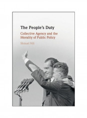The People's Duty: Collective Agency And The Morality Of Public Policy Hardcover English by Shmuel Nili