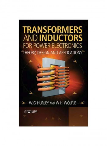 Transformers And Inductors For Power Electronics: Theory, Design And Applications Hardcover English by W. G. Hurley - 29 Apr 2013