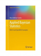 Applied Bayesian Statistics: With R And OpenBUGS Examples Hardcover English by Mary Kathryn Cowles