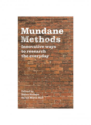Mundane Methods: Innovative Ways To Research The Everyday Hardcover