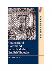 Counsel And Command In Early Modern English Thought Hardcover