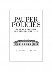 Pauper Policies : Poor Law Practice In England, 1780-1850 Hardcover