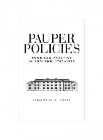 Pauper Policies : Poor Law Practice In England, 1780-1850 Hardcover