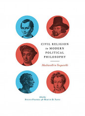 Civil Religion in Modern Political Philosophy  Machiavelli to Tocqueville Hardcover