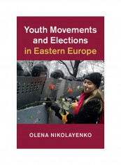 Youth Movements and Elections in Eastern Europe Hardcover
