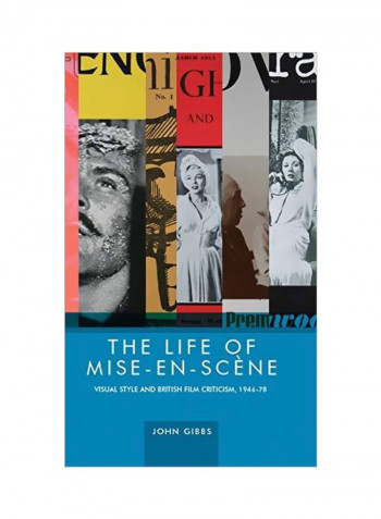 The Life Of Mise-En-Scène: Visual Style And British Film Criticism, 1946-78 Hardcover