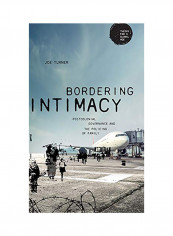 Bordering Intimacy: Postcolonial Governance And The Policing Of Family Hardcover