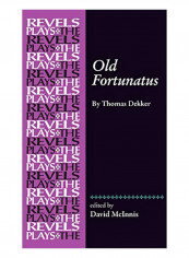 Old Fortunatus: By Thomas Dekker Hardcover