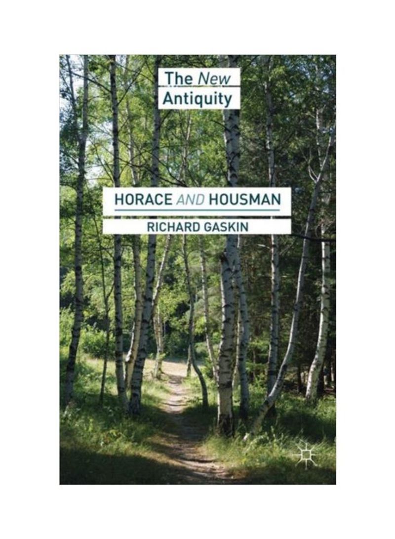 Horace And Housman: The New Antiquity Hardcover
