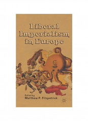 Liberal Imperialism In Europe Hardcover