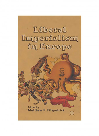 Liberal Imperialism In Europe Hardcover