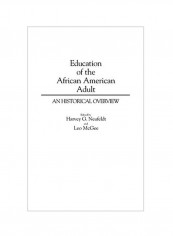 Education Of The African American Adult: An Historical Overview Hardcover