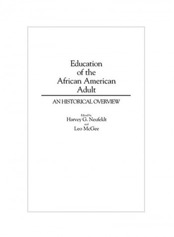 Education Of The African American Adult: An Historical Overview Hardcover