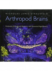 Arthropod Brains: Evolution, Functional Elegance, And Historical Significance Hardcover