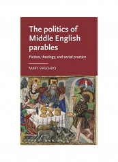 The Politics Of Middle English Parables: Fiction, Theology, And Social Practice Hardcover