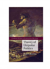 Theory Of Unipolar Politics Hardcover