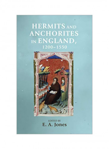 Hermits And Anchorites In England 1200-1550 Hardcover