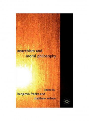 Anarchism And Moral Philosophy Hardcover